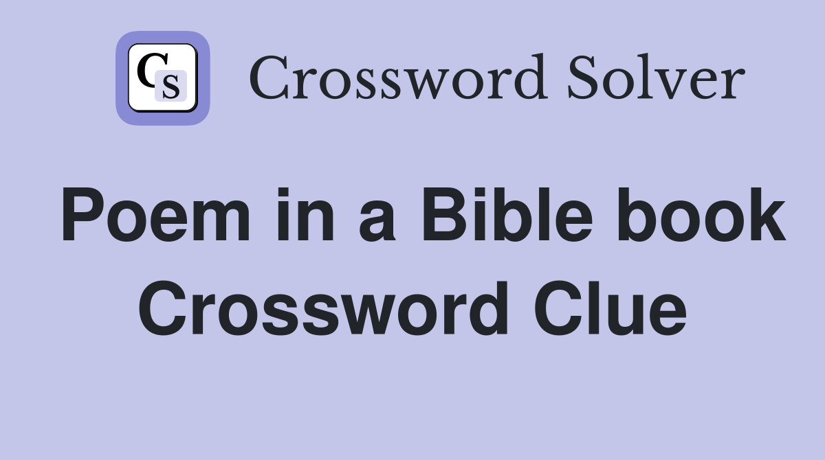 Poem in a Bible book Crossword Clue