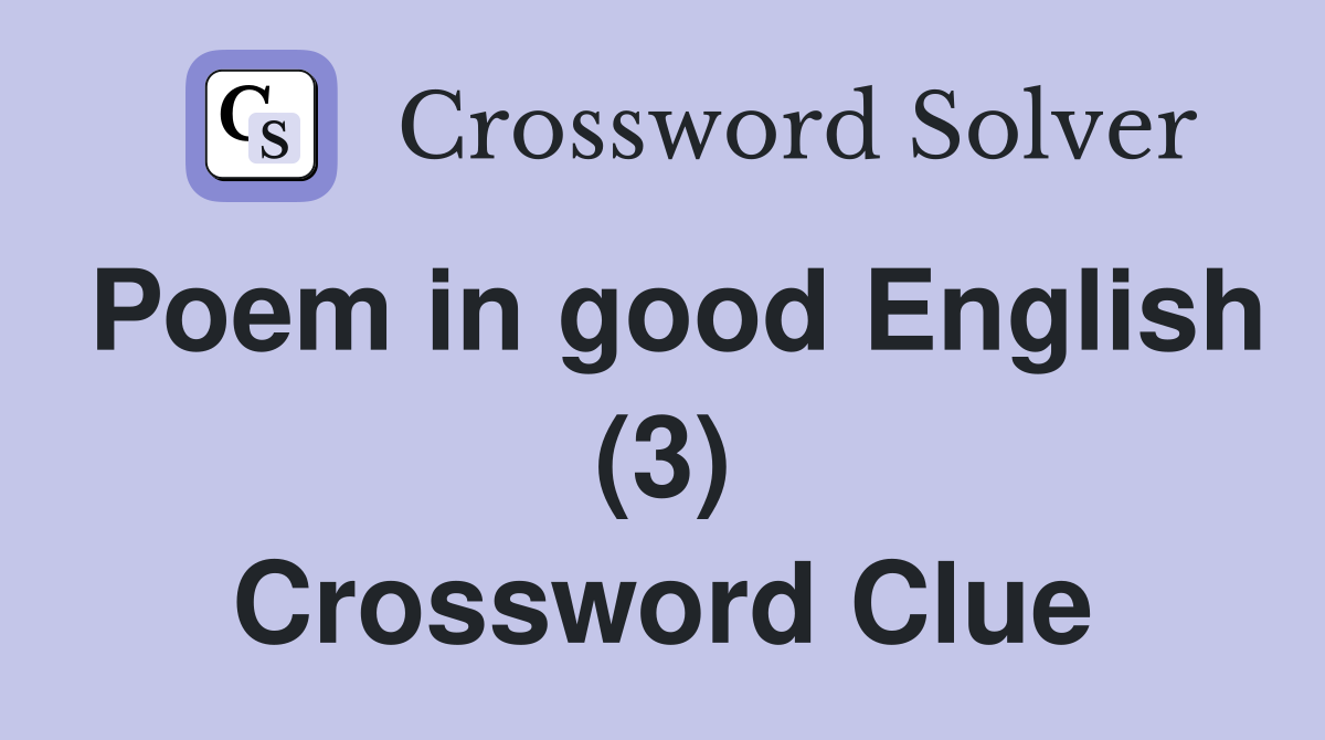 Poem in good English (3) Crossword Clue