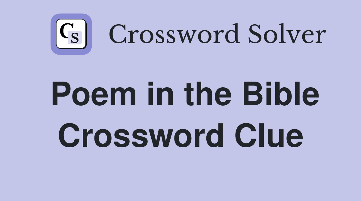 Poem in the Bible Crossword Clue