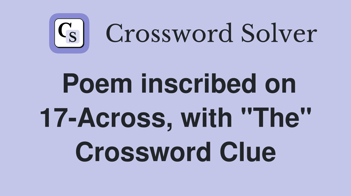 Poem inscribed on 17-Across, with "The" Crossword Clue
