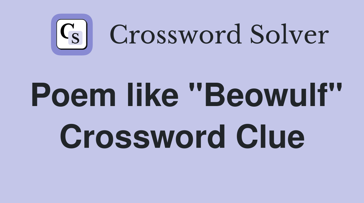 Poem like "Beowulf" Crossword Clue