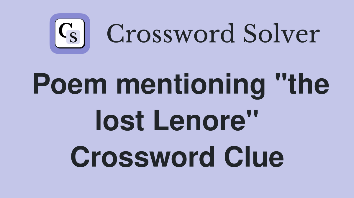 Poem mentioning "the lost Lenore" Crossword Clue