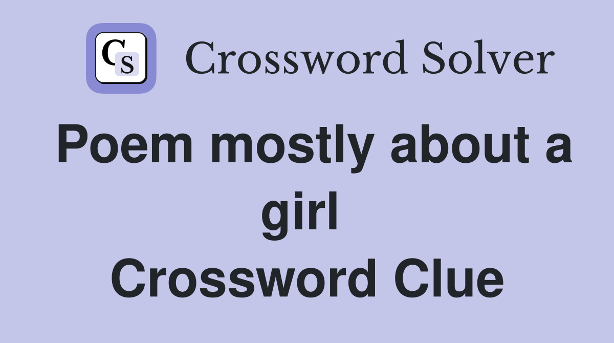 Poem mostly about a girl  Crossword Clue