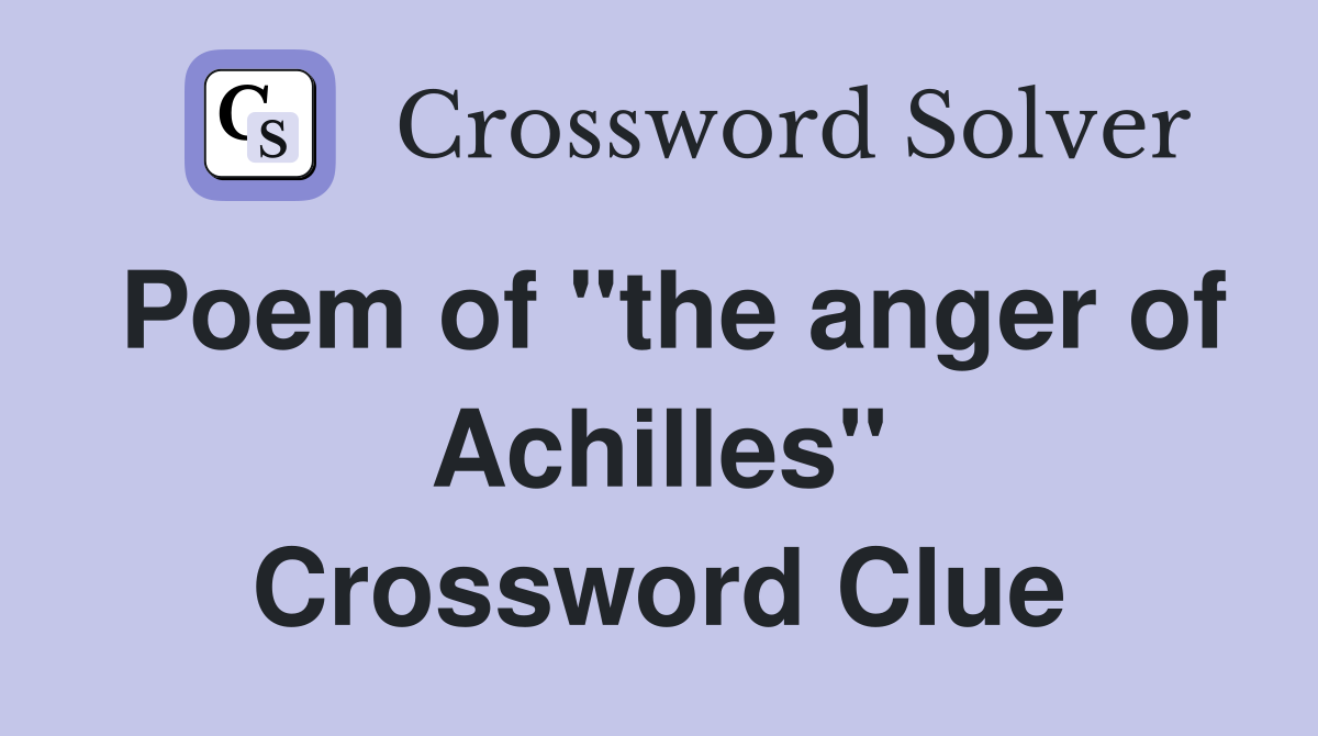 Poem of "the anger of Achilles" Crossword Clue