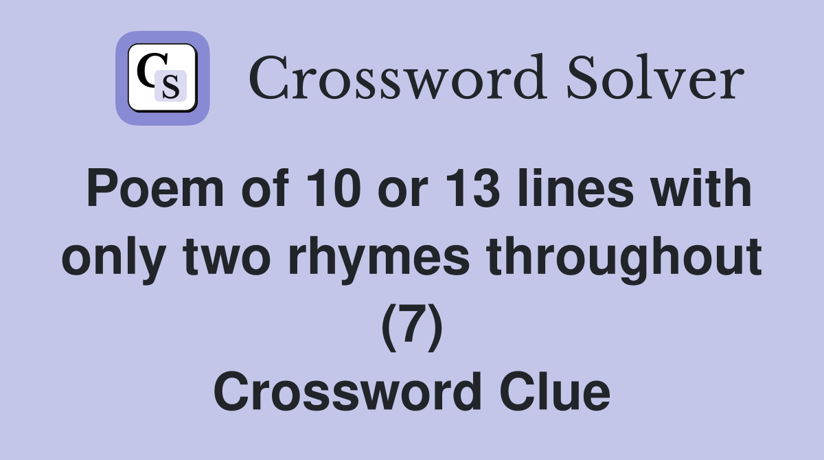 Poem of 10 or 13 lines with only two rhymes throughout (7) Crossword Clue
