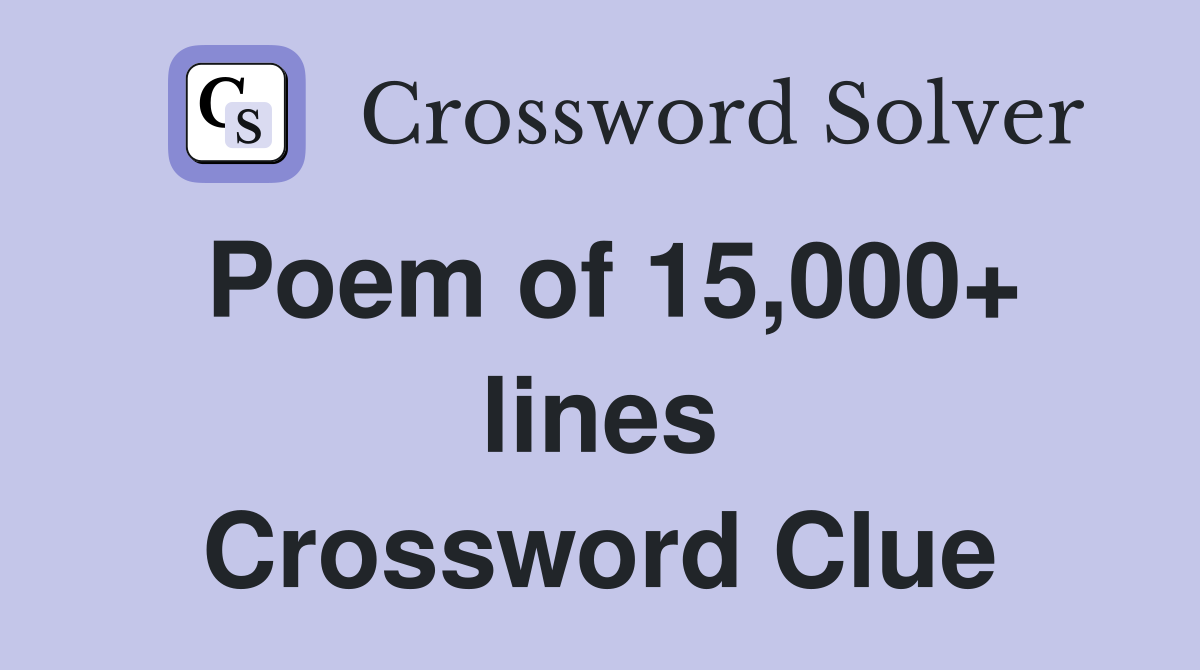 Poem of 15,000+ lines Crossword Clue