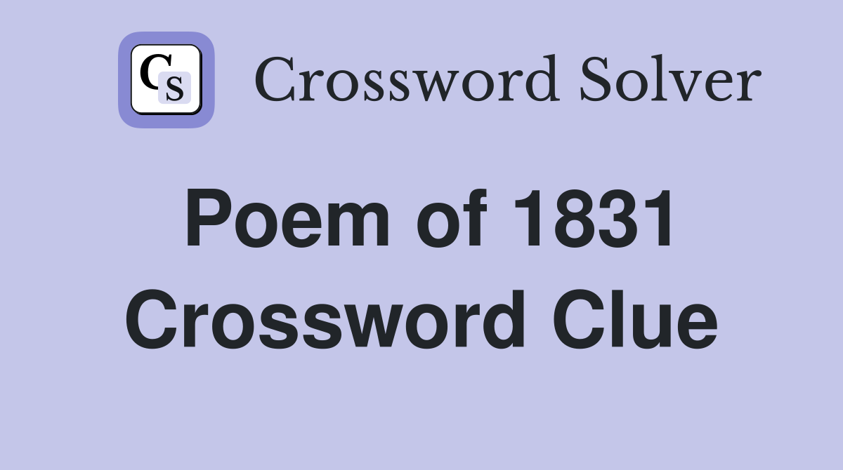 Poem of 1831 Crossword Clue