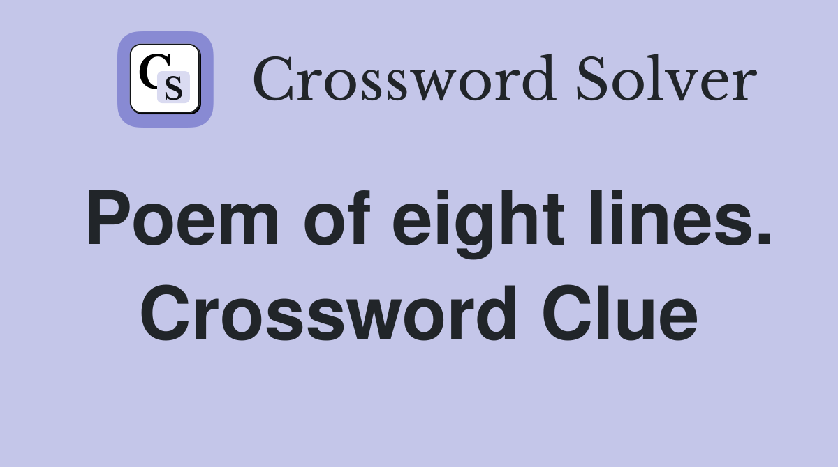 Poem of eight lines. Crossword Clue