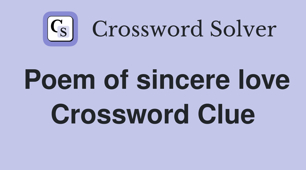 Poem of sincere love Crossword Clue