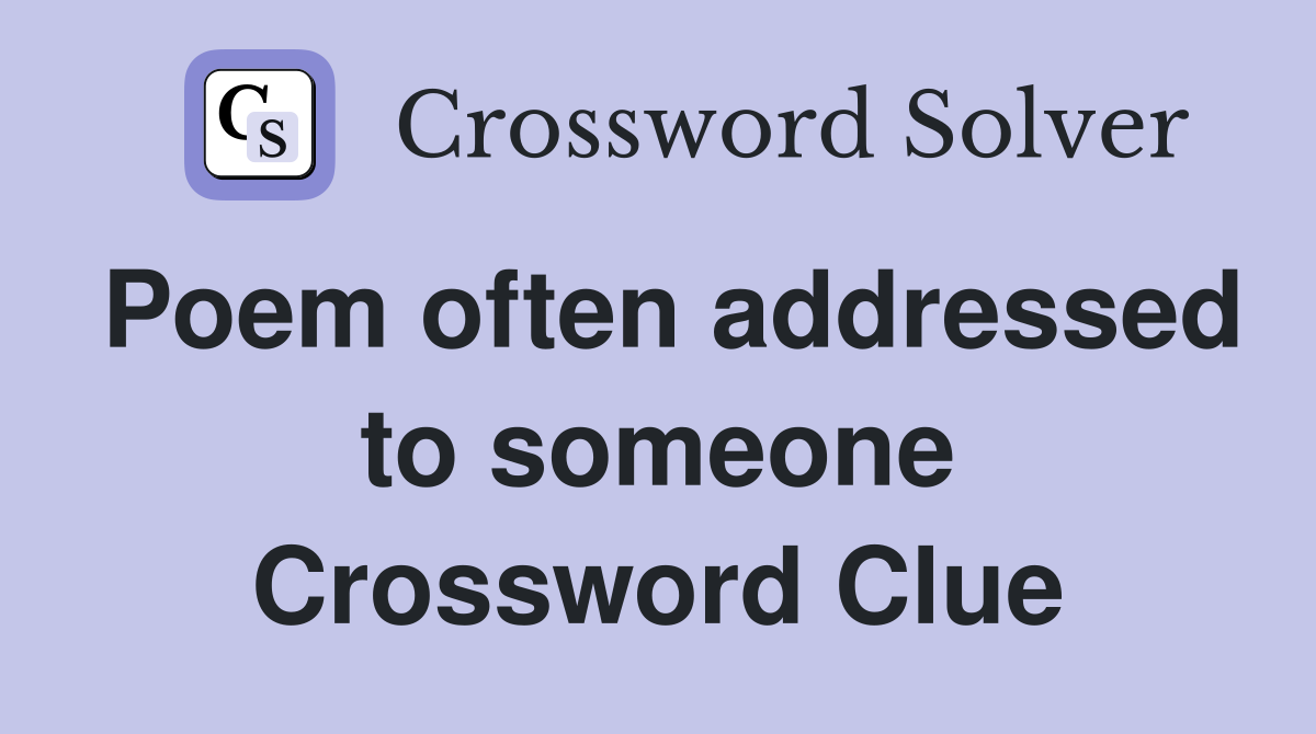 Poem often addressed to someone Crossword Clue