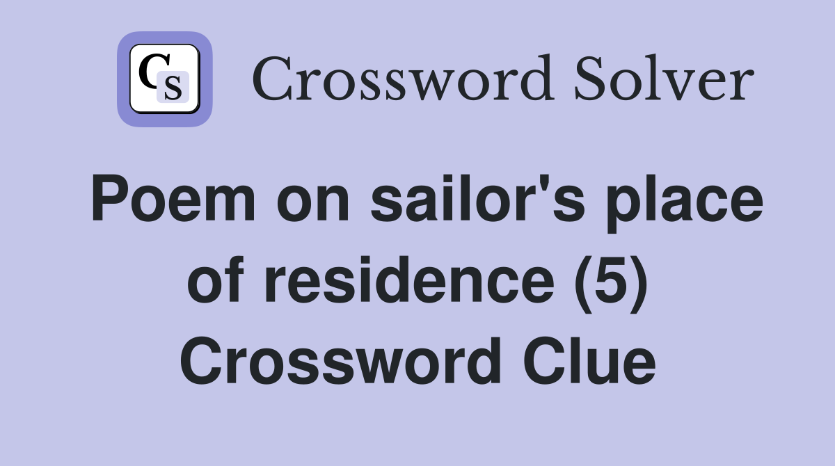 Poem on sailor's place of residence (5) Crossword Clue