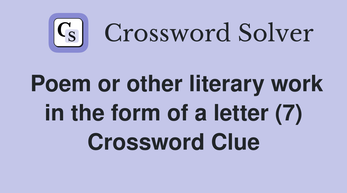 Poem or other literary work in the form of a letter (7) Crossword Clue
