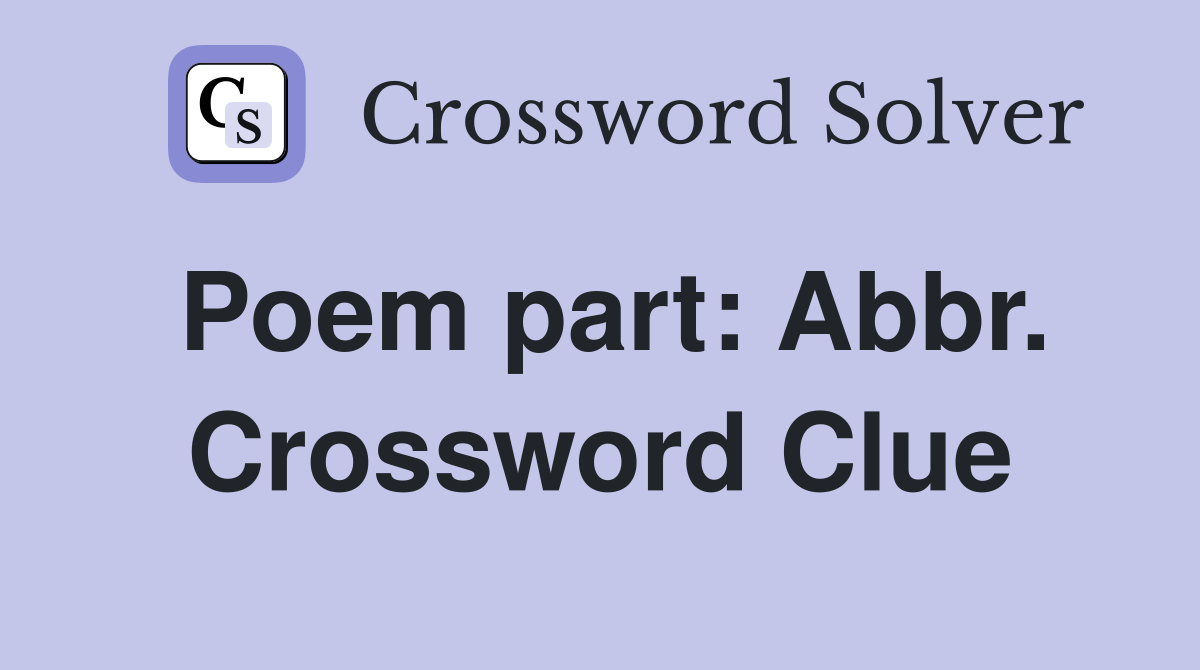 Poem part: Abbr. Crossword Clue