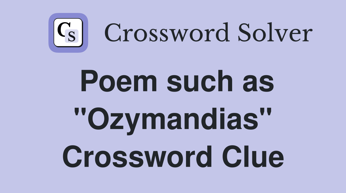 Poem such as "Ozymandias" Crossword Clue