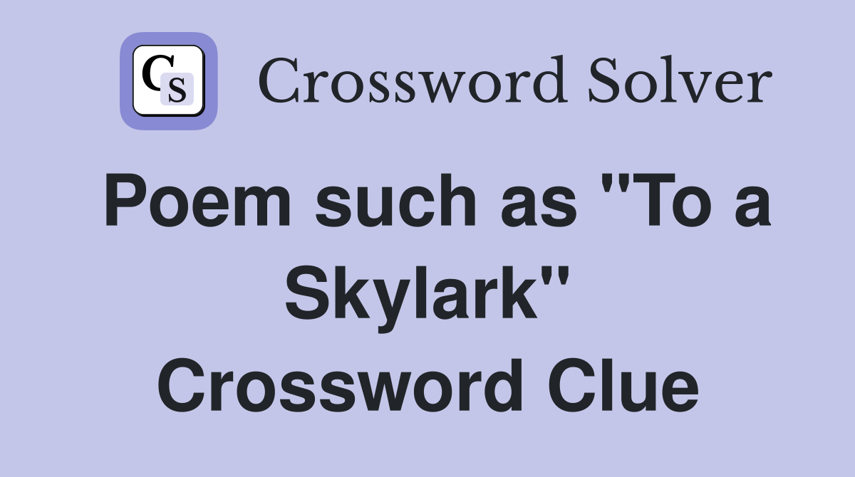Poem such as "To a Skylark" Crossword Clue