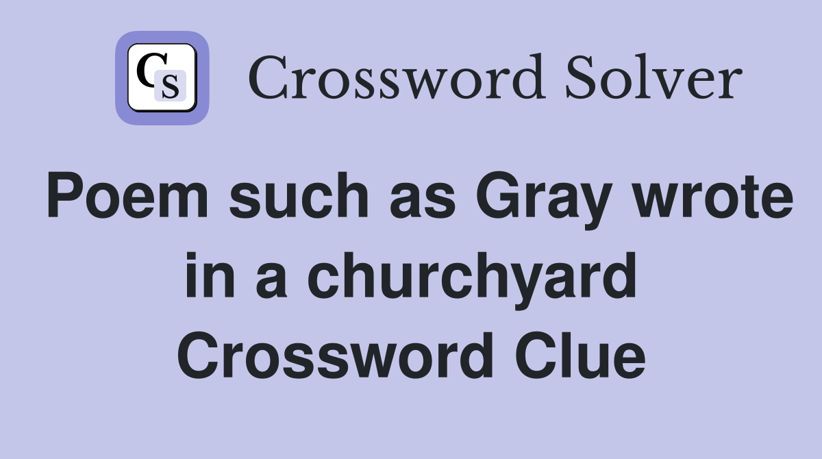 Poem such as Gray wrote in a churchyard Crossword Clue