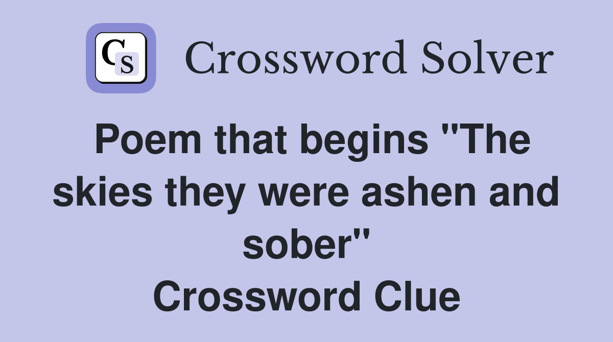 Poem that begins "The skies they were ashen and sober" Crossword Clue