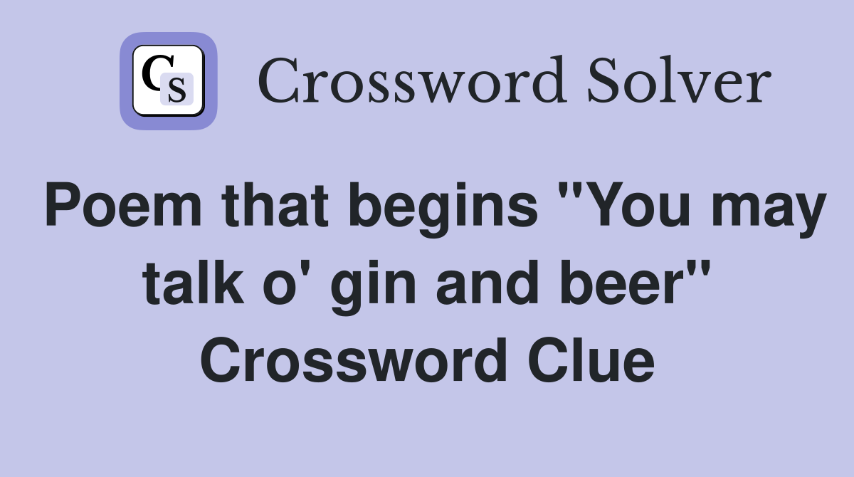 Poem that begins "You may talk o' gin and beer" Crossword Clue