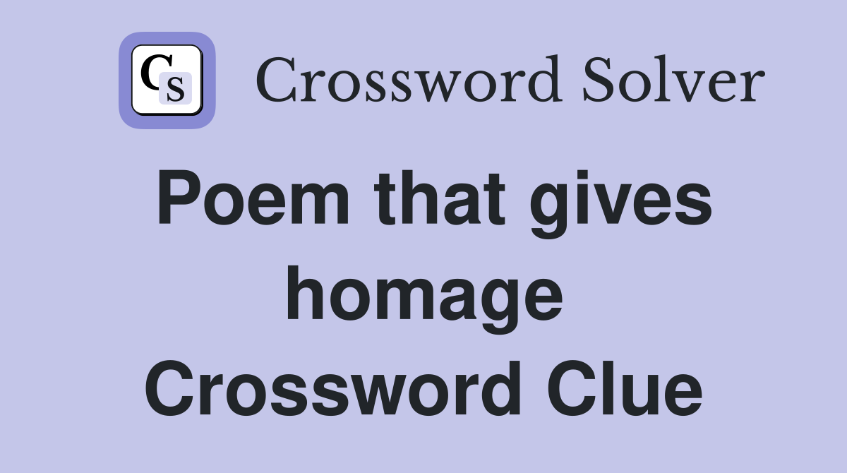Poem that gives homage Crossword Clue