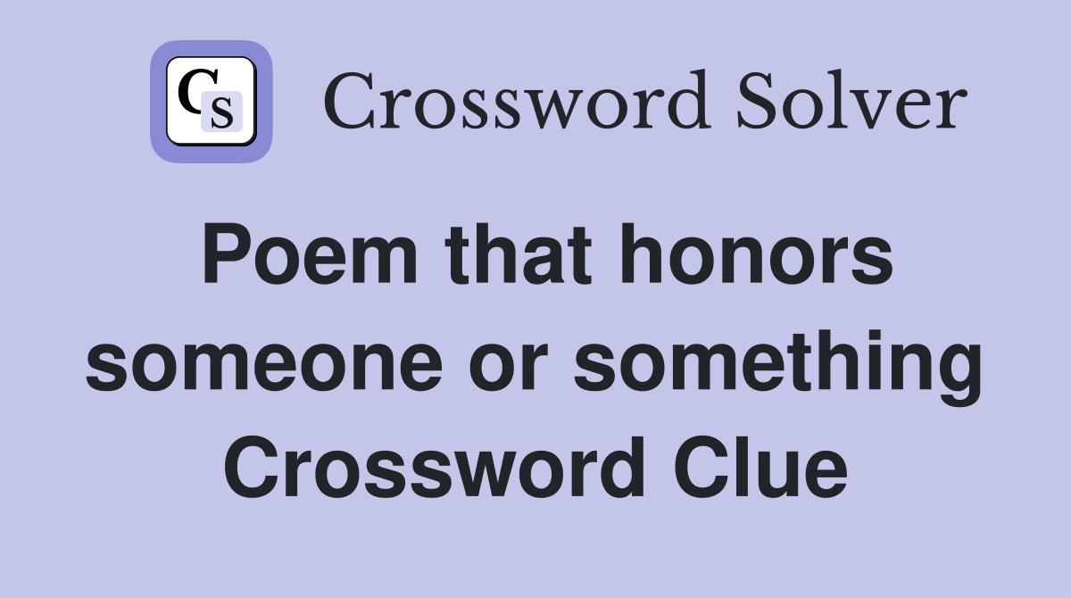 Poem that honors someone or something Crossword Clue