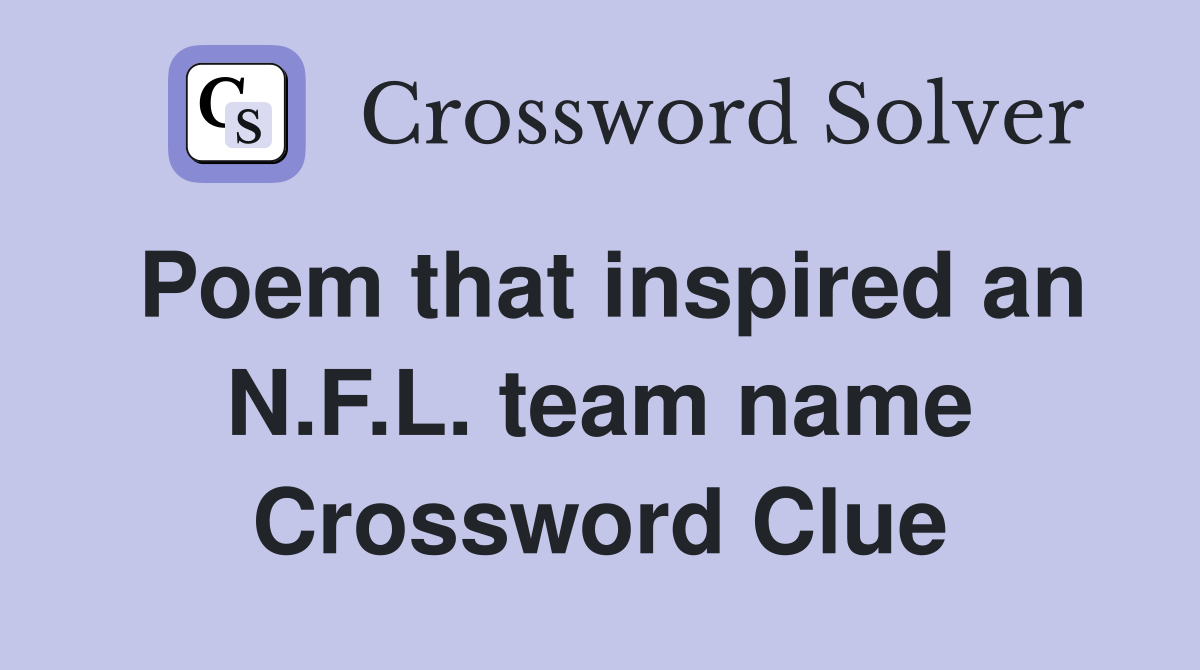 Poem that inspired an N.F.L. team name Crossword Clue