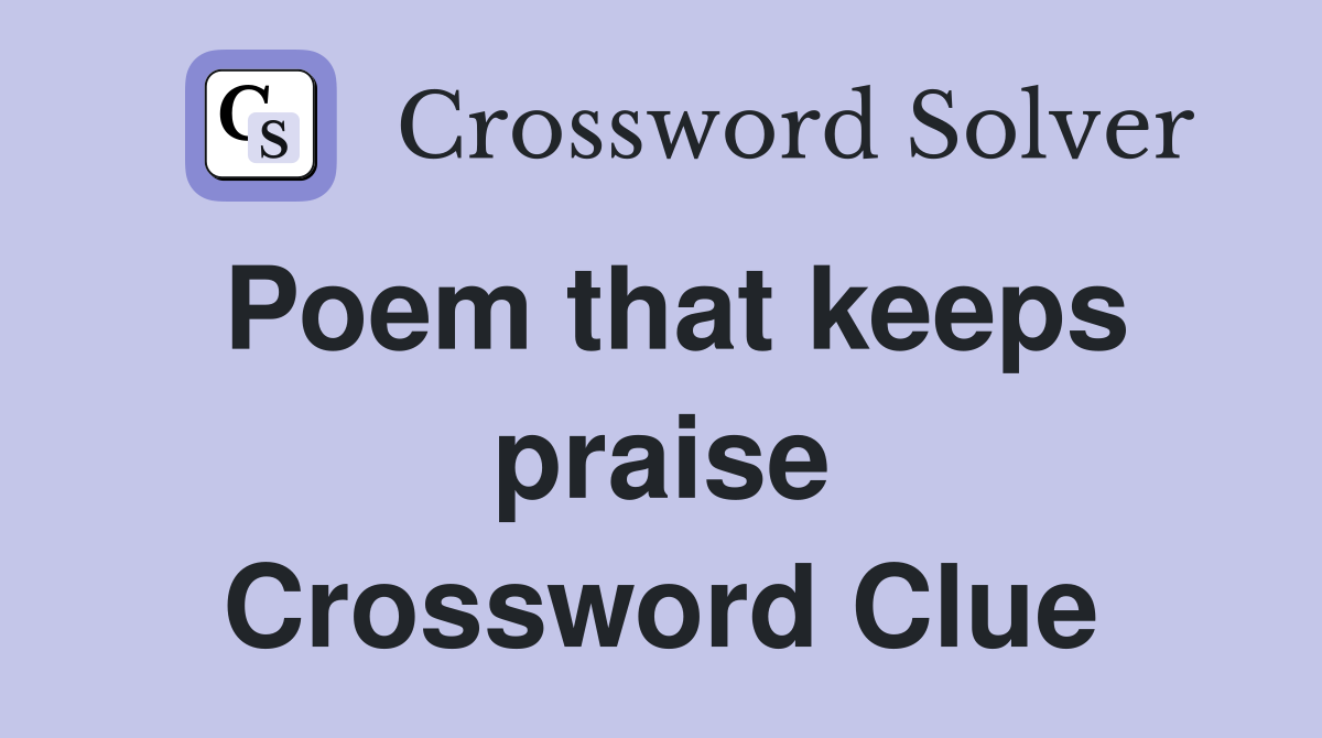 Poem that keeps praise Crossword Clue
