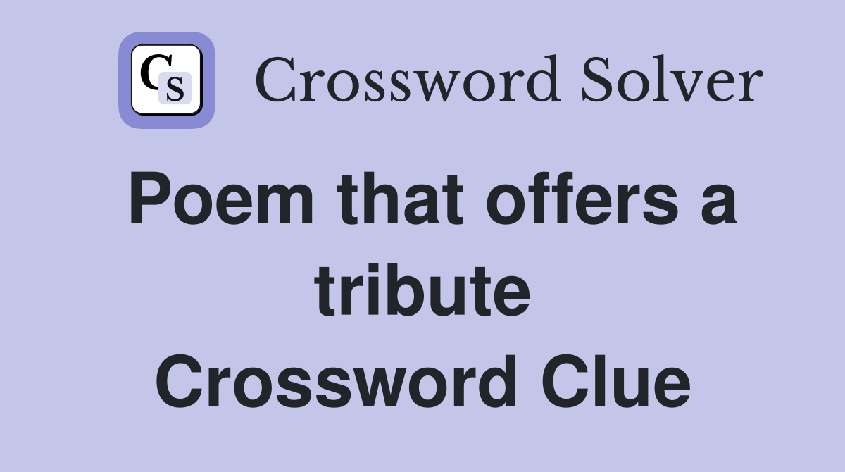 Poem that offers a tribute Crossword Clue