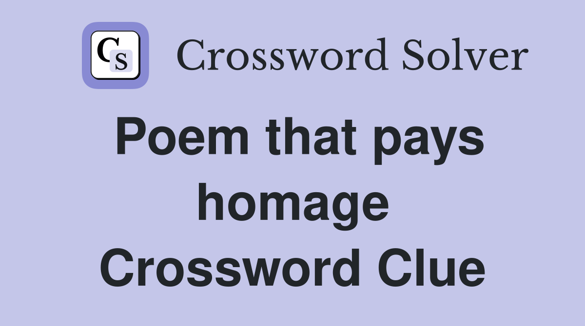Poem that pays homage Crossword Clue