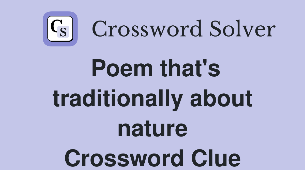 Poem that's traditionally about nature Crossword Clue