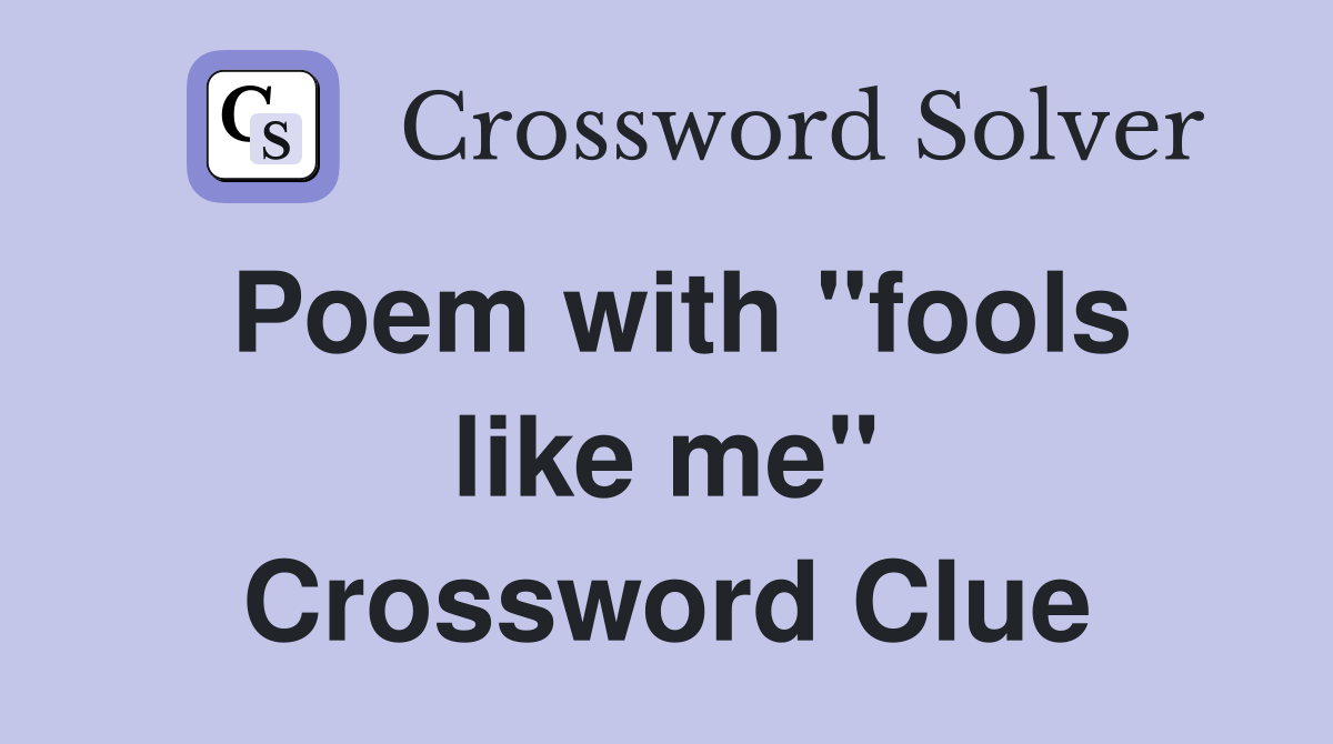 Poem with ''fools like me'' Crossword Clue