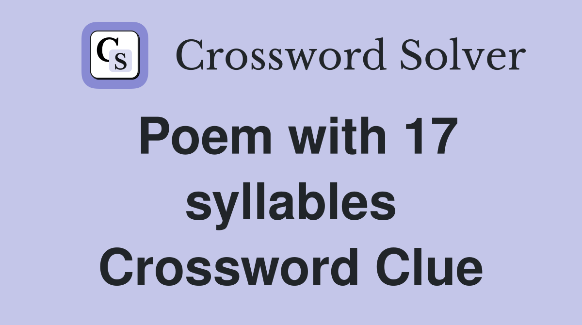 Poem with 17 syllables Crossword Clue