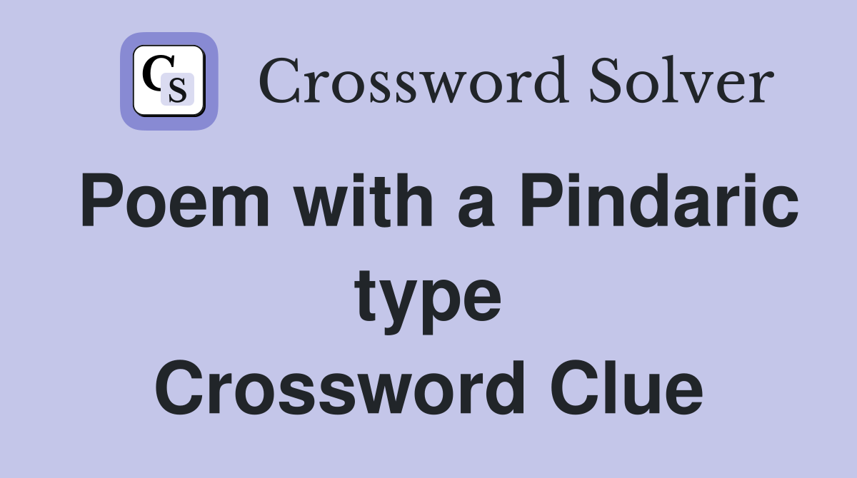 Poem with a Pindaric type Crossword Clue