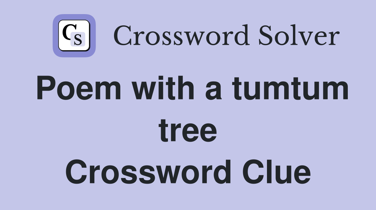 Poem with a tumtum tree Crossword Clue