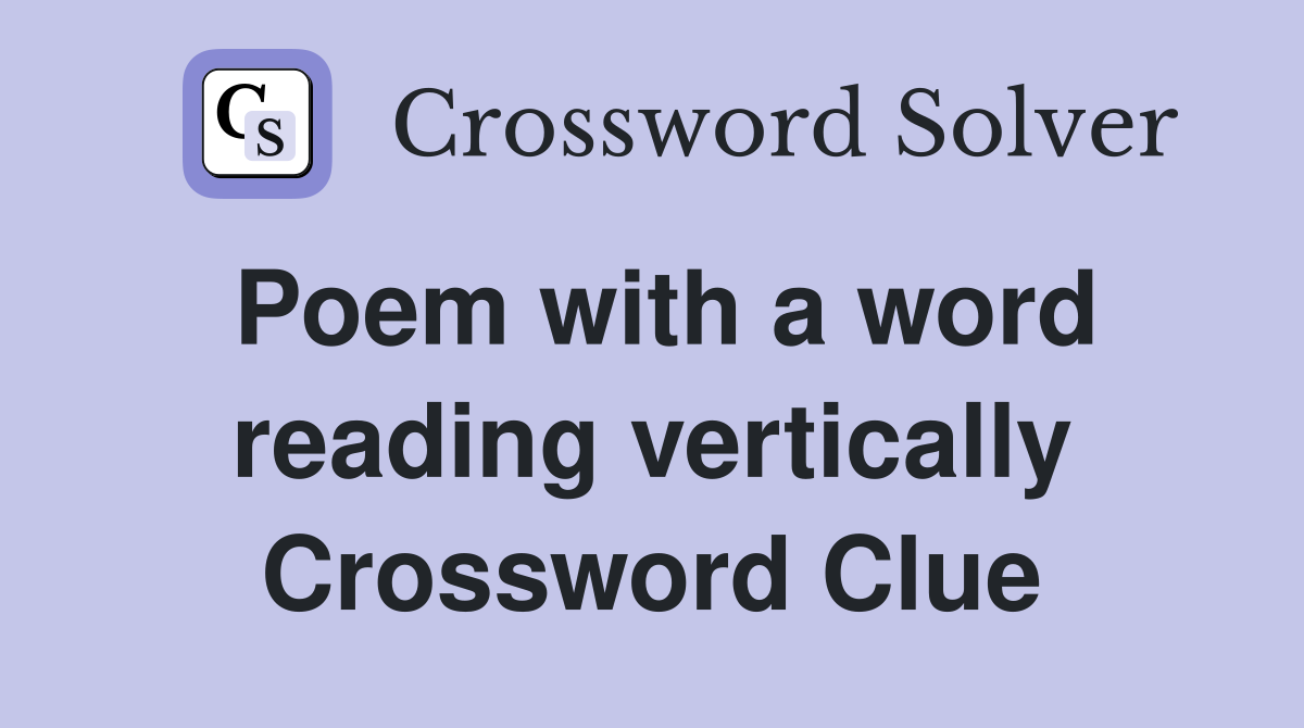 Poem with a word reading vertically Crossword Clue