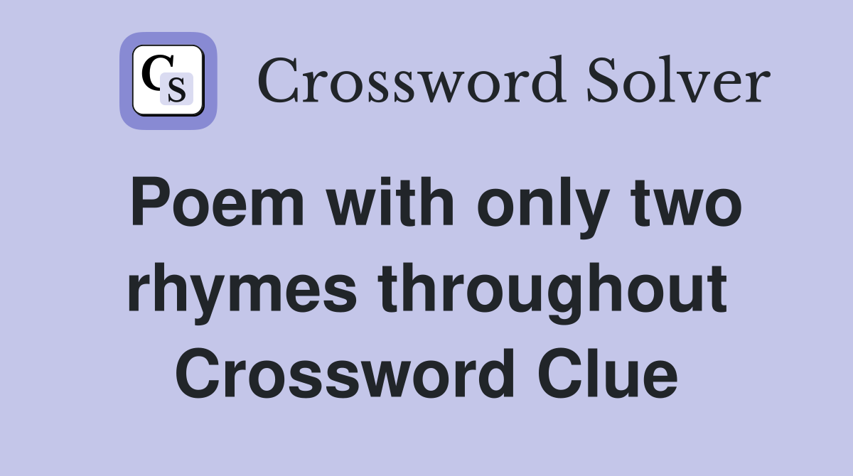 Poem with only two rhymes throughout Crossword Clue