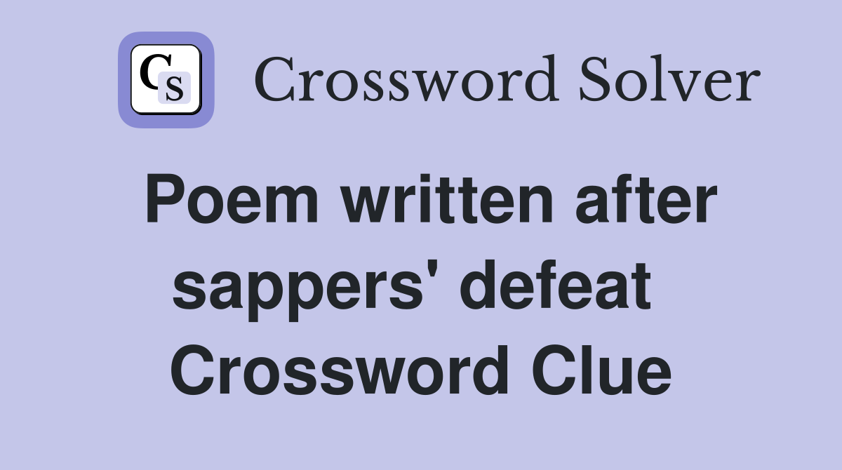 Poem written after sappers' defeat  Crossword Clue