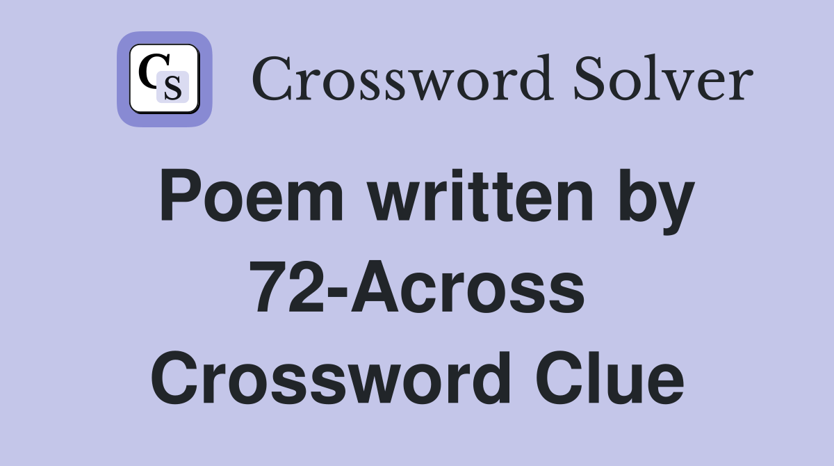 Poem written by 72-Across Crossword Clue