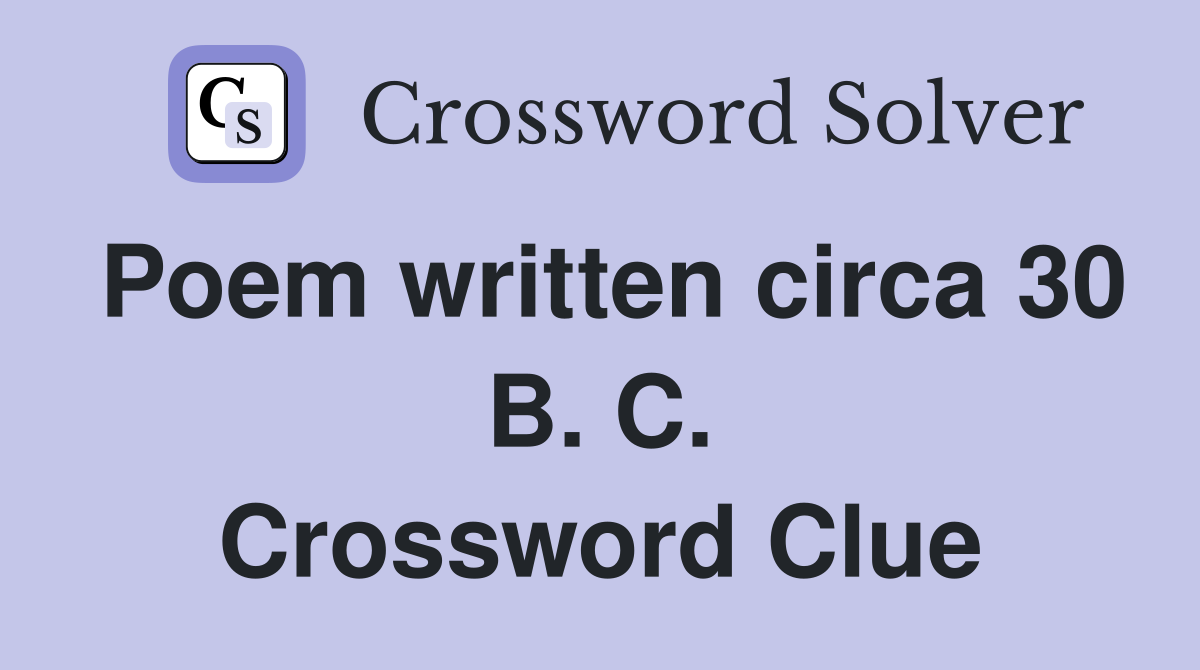 Poem written circa 30 B. C. Crossword Clue