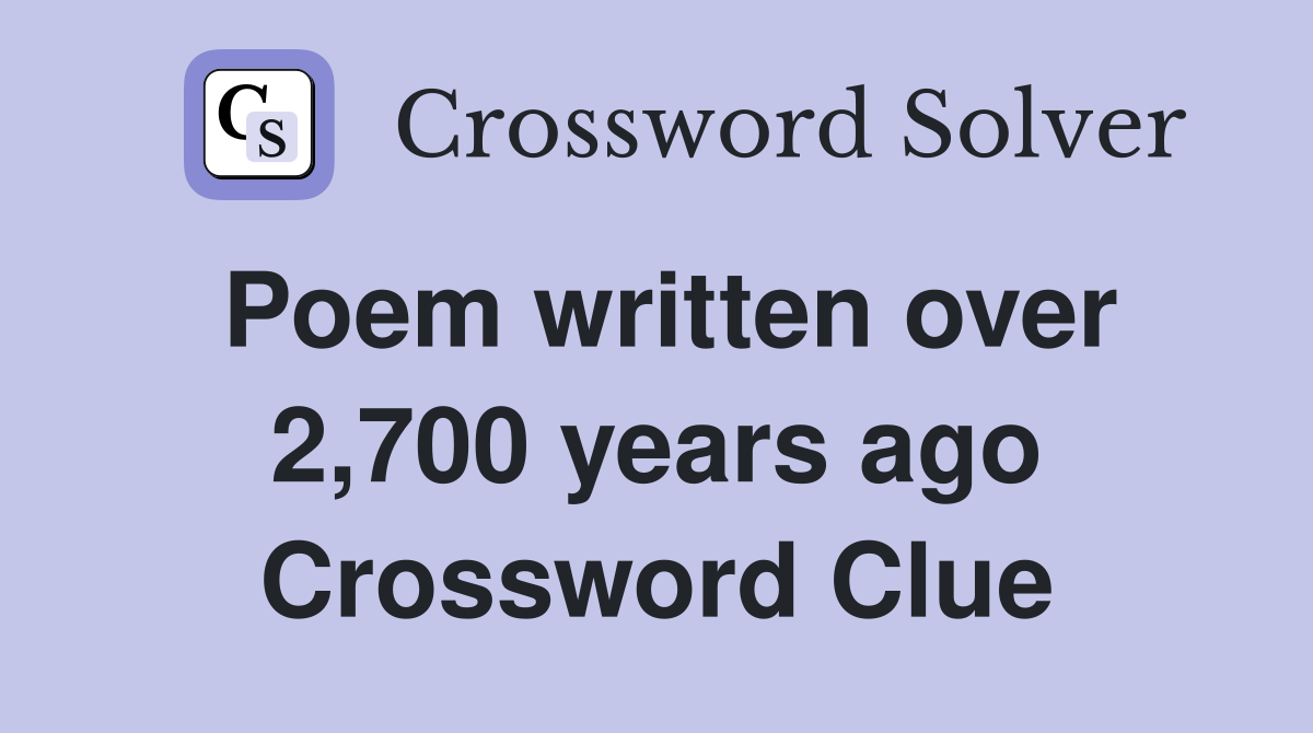 Poem written over 2,700 years ago Crossword Clue