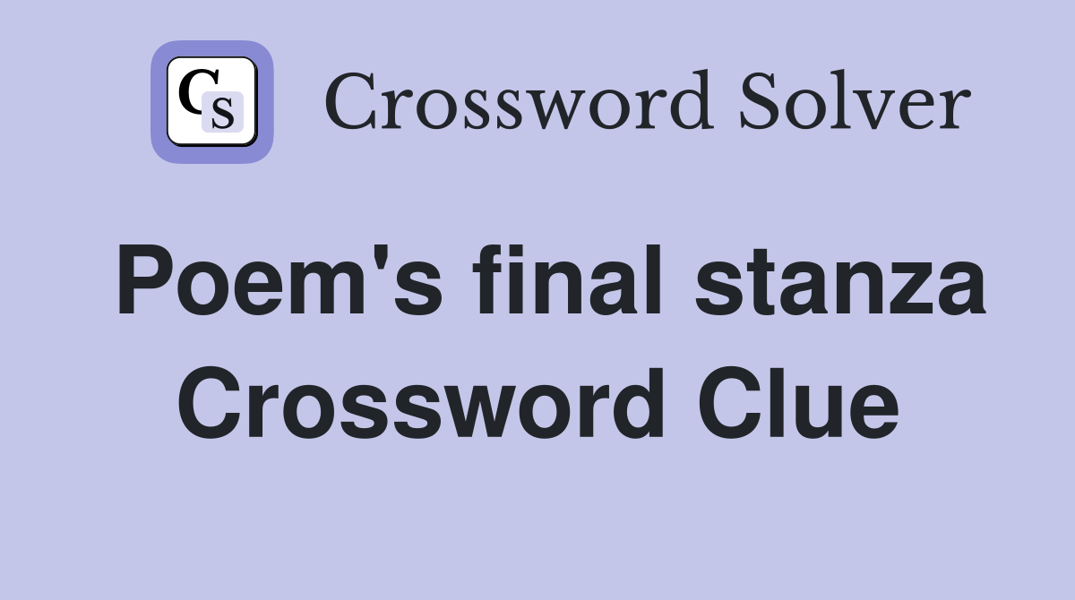 Poem's final stanza Crossword Clue