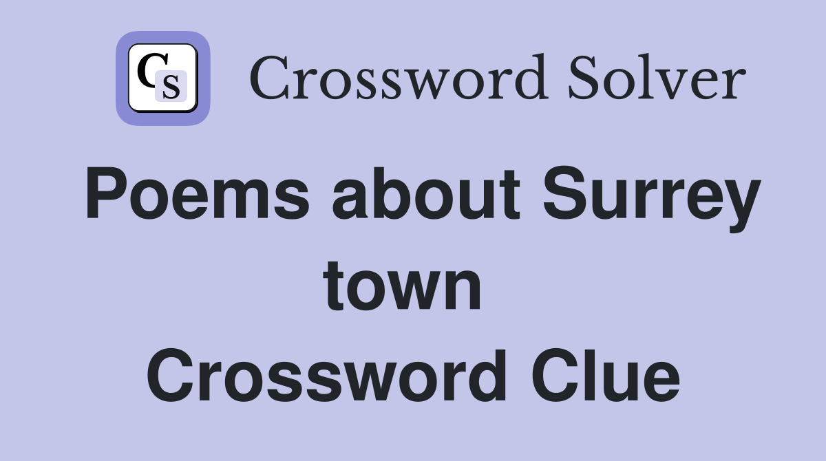 Poems about Surrey town  Crossword Clue