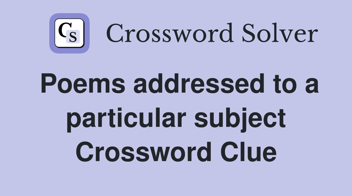 Poems addressed to a particular subject Crossword Clue