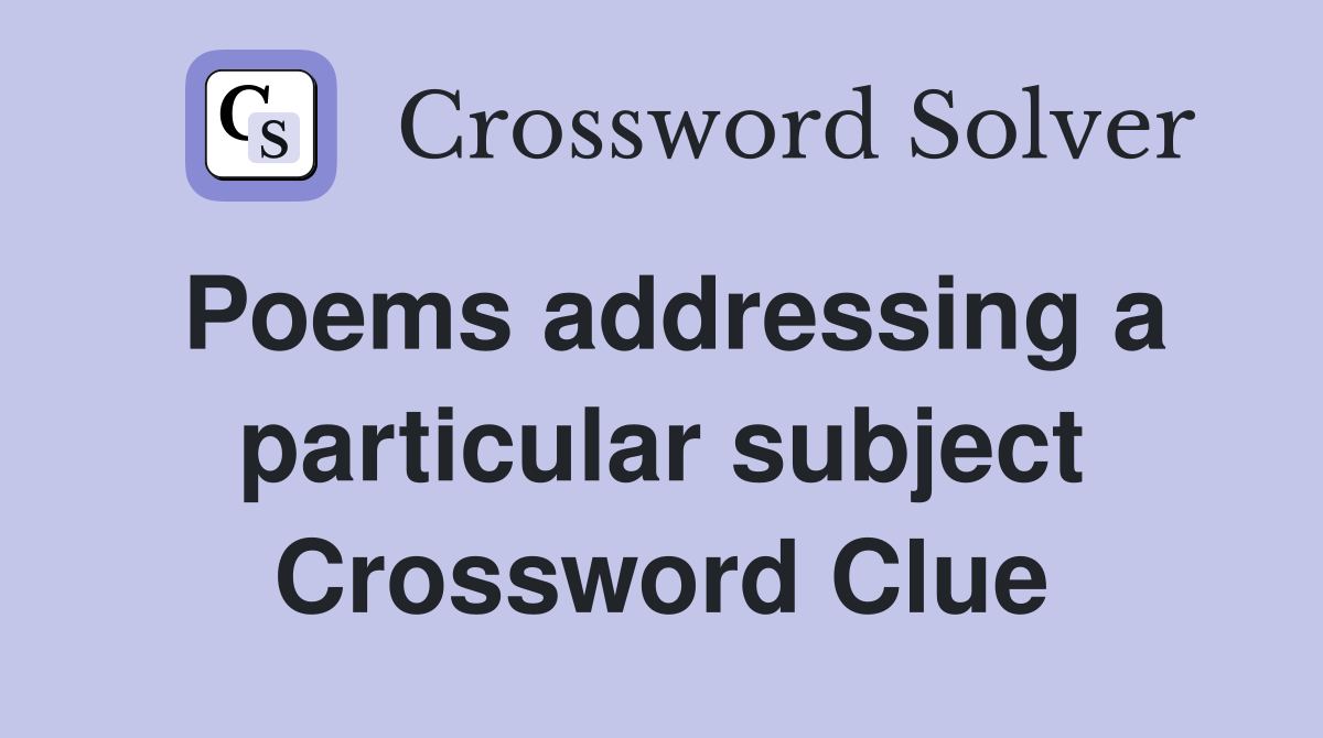 Poems addressing a particular subject Crossword Clue