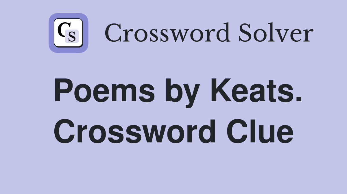 Poems by Keats. Crossword Clue