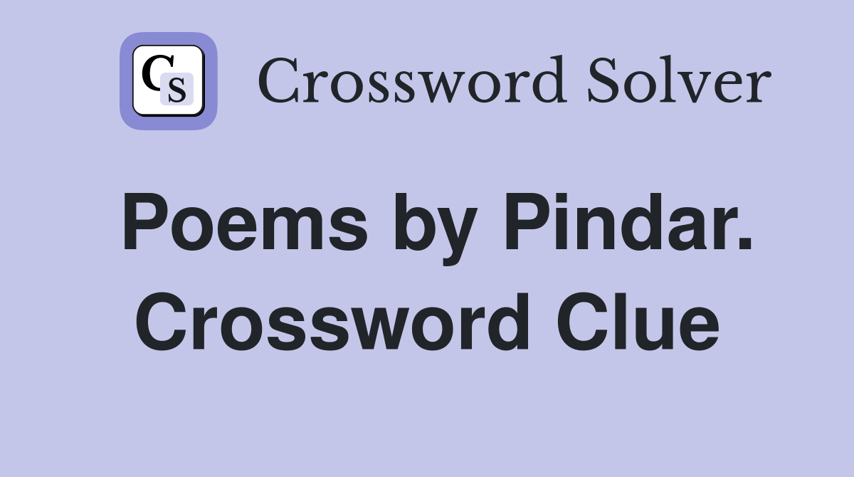 Poems by Pindar. Crossword Clue