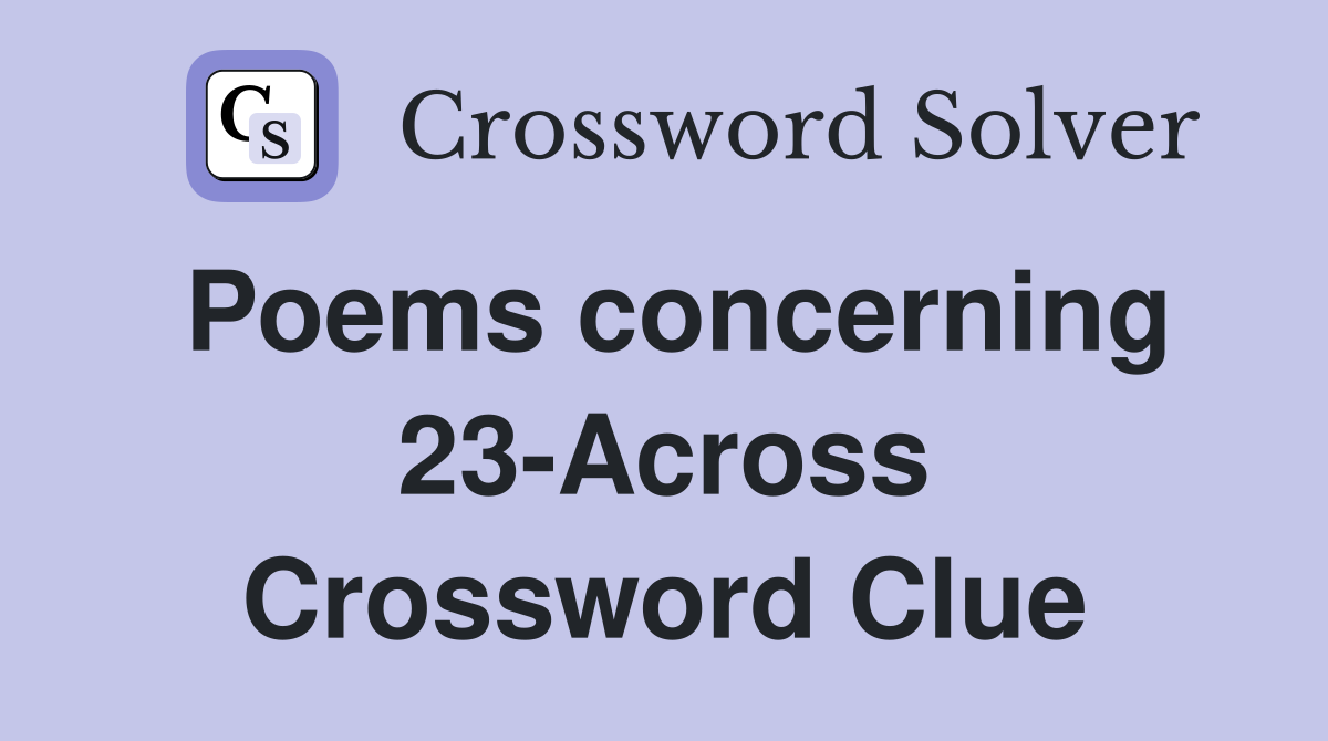 Poems concerning 23-Across Crossword Clue