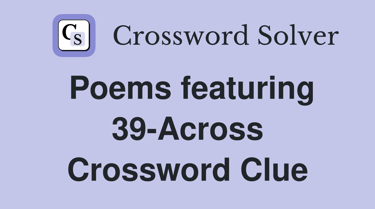 Poems featuring 39-Across Crossword Clue