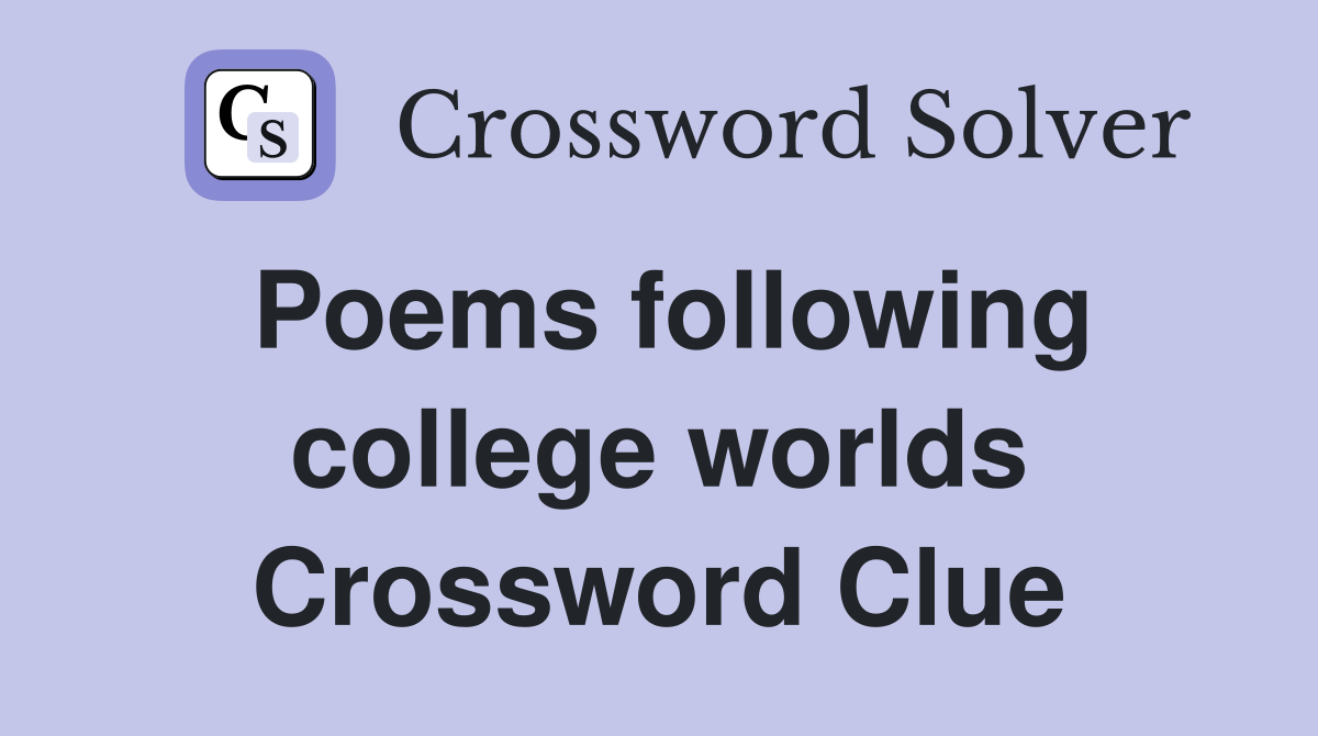 Poems following college worlds Crossword Clue
