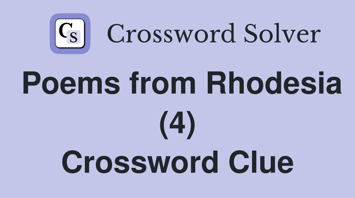 Poems from Rhodesia (4) Crossword Clue