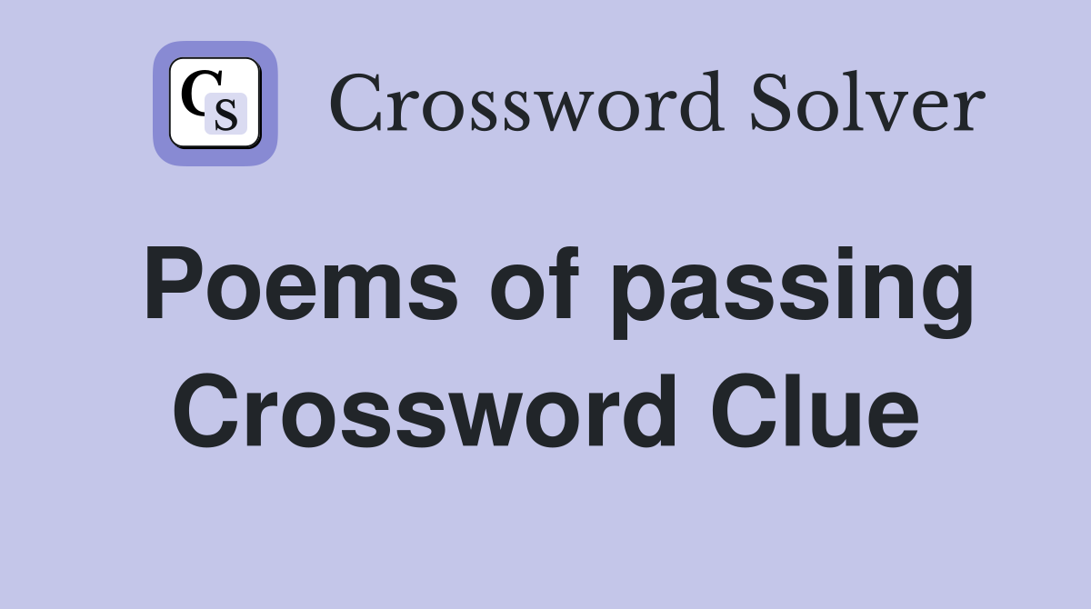 Poems of passing Crossword Clue
